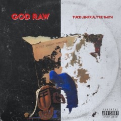 God Raw   (prod by Tre Smith)
