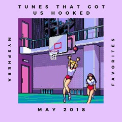 Tunes That Got Us Hooked May 2018