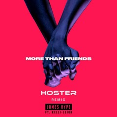 James Hype Ft. Kelli - Leigh - More Than Friends (HOSTER Remix)[Premiere 30.05.2018]
