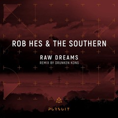Rob Hes & The Southern - Raw Dreams (Drunken Kong Remix)