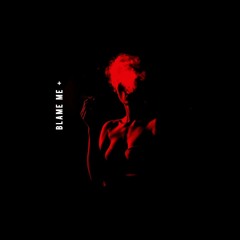 Blame Me (Prod. Chris Birdd)