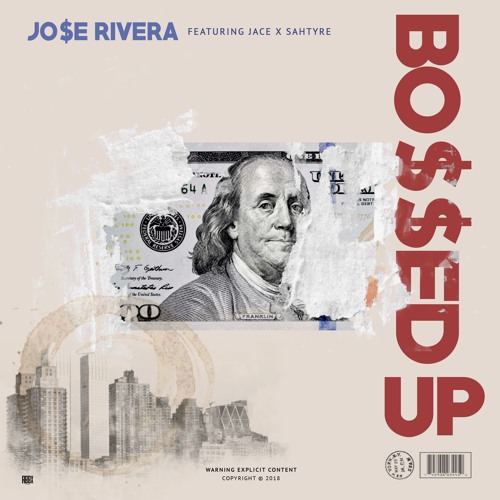 Jo$e Rivera - Bossed Up Featuring Jace X Sahtyre