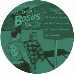 A1. Pill & Dread - Bogus Brainstorm