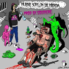 Muere Soplon (Prod by.Soudiere)