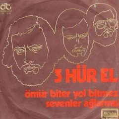 3 Hür El - Ömür Biter Yol Bitmez (1974)