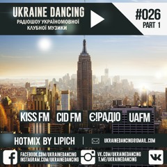 Ukraine Dancing - Podcast #026 Part 1 (Mixed By Lipich) (Kiss FM 25.05.2018)
