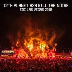 12th Planet B2B Kill The Noise Live @ EDC Las Vegas 2018