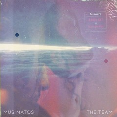 Mus Matos |  The Team (prod. Dcember Moon & BJR)