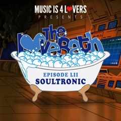 The LoveBath LII featuring Soultronic [Musicis4Lovers.com]