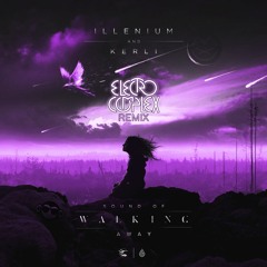 Illenium & Kerli - Sound of Walking Away (Electro Complex Remix) [Get Monkey Premiere]