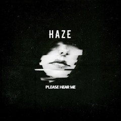 Haze - Please Hear Me