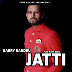 Jatti - Garry Sandhu