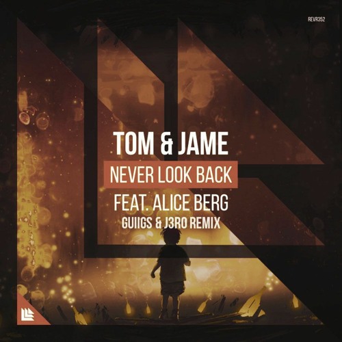 Tom & Jame Feat. Alice Berg - Never Look Back (GuiigS & J3RO Remix)
