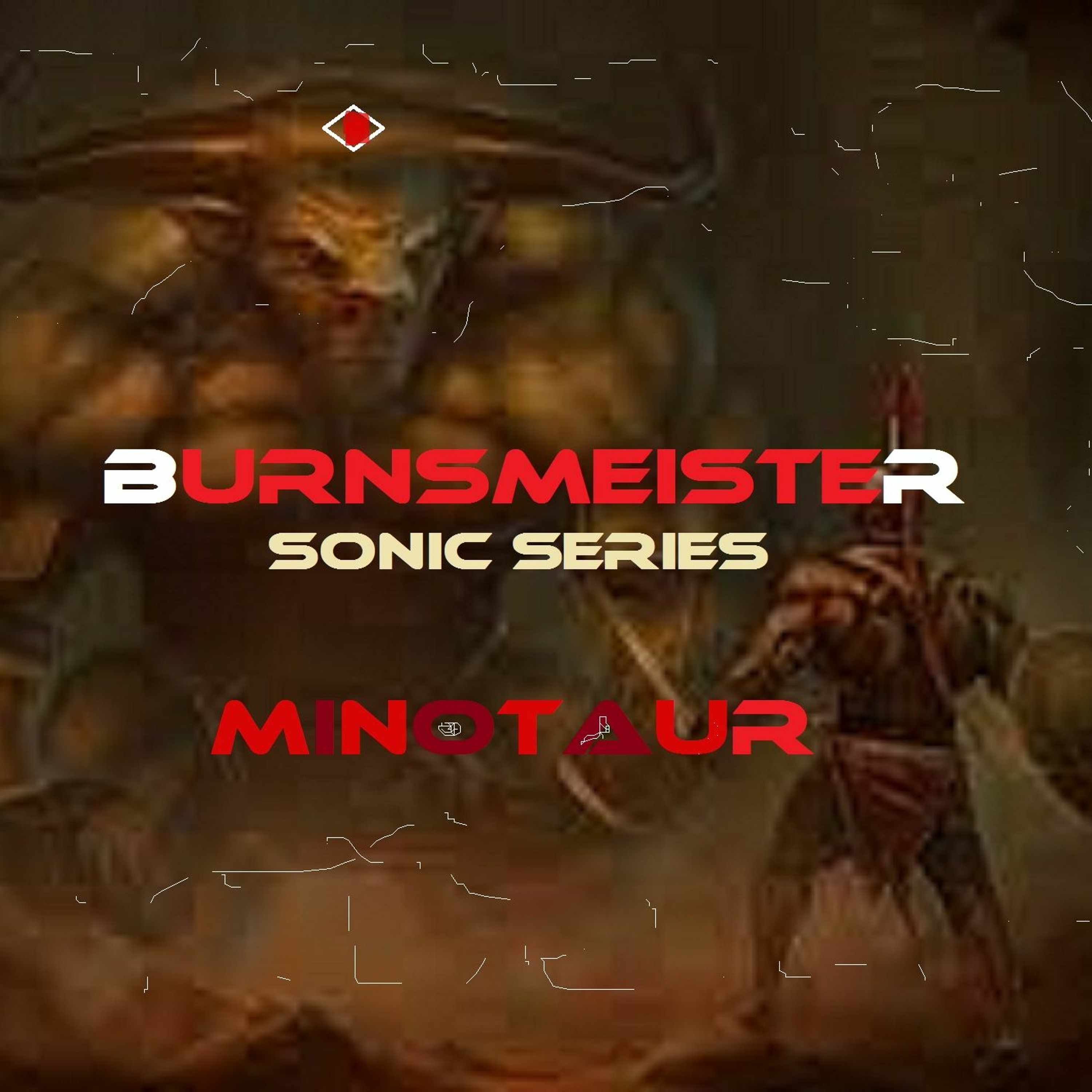 BURNSMEISTER SONIC SERIES PRESENTS "MINOTAUR" episode artwork