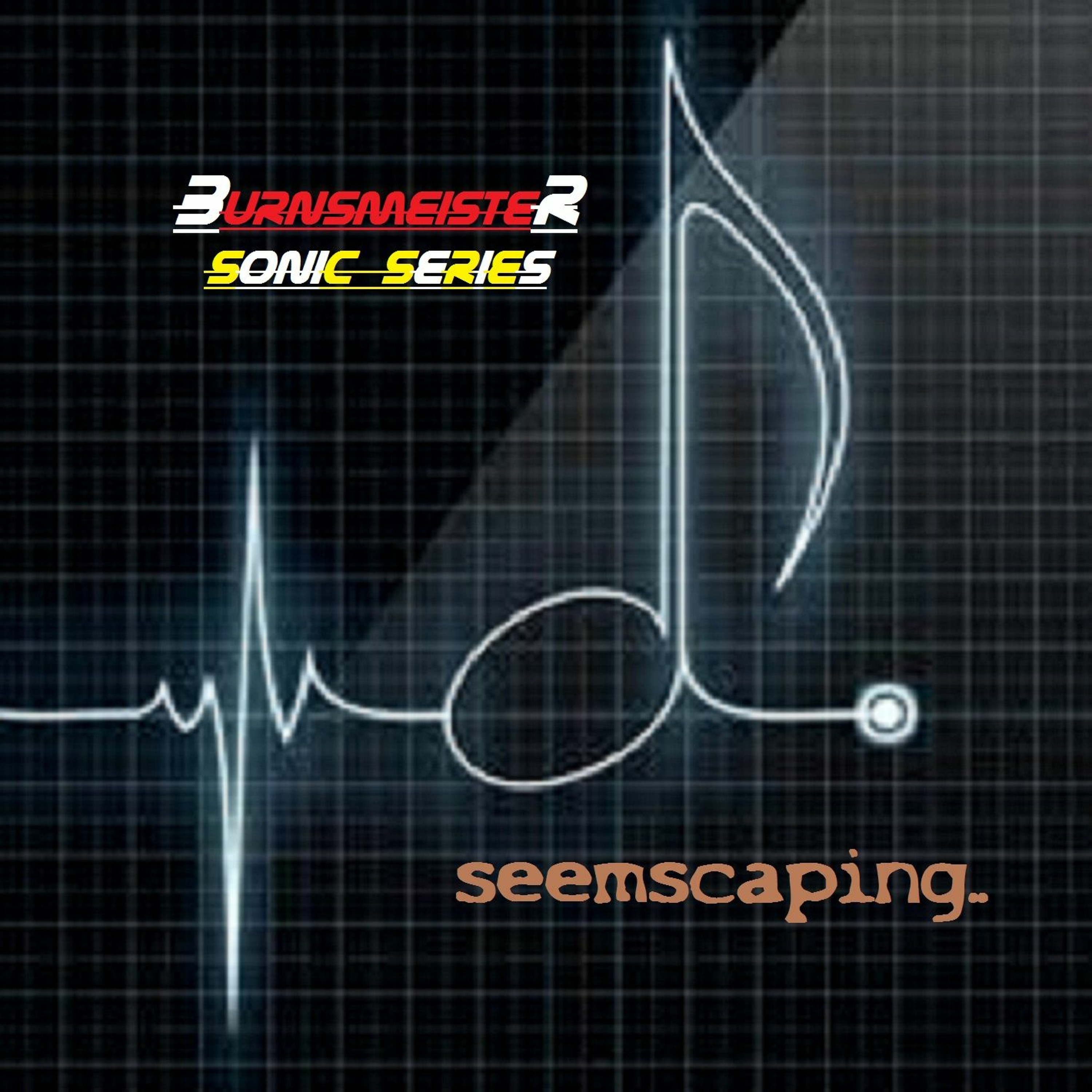 BURNSMEISTER SONIC SERIES PRESENTS "SEEMSCAPING" episode artwork