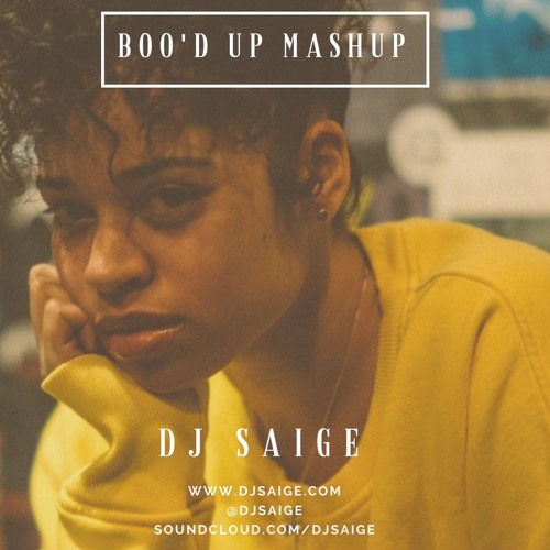 Boo'd Up- Ella Mai (DJ Saige )Mashup