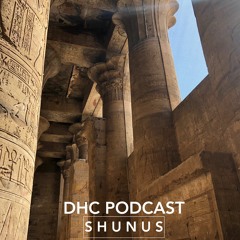 DHC Podcast #11 - SHUNUS