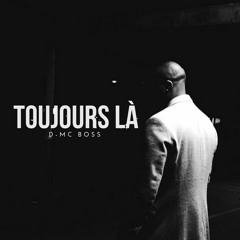 D-MC BOSS - Toujours Là (Numéro 3)