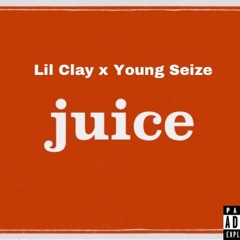 2KClay & Seize - Juice