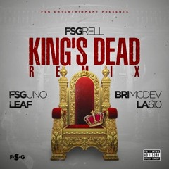 Kings Dead Remix- Ft. Leaf, FSG Uno, BriMcdev, & LA610