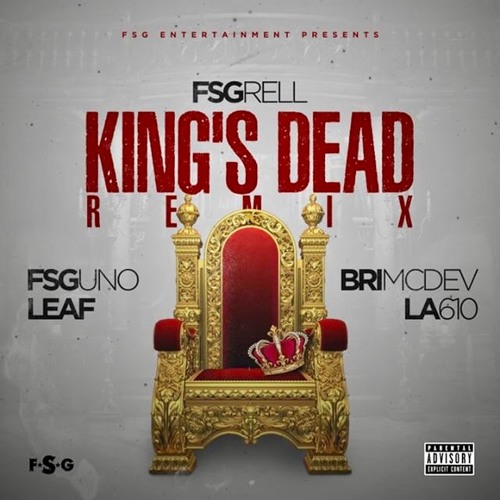 Kings Dead Remix- Ft. Leaf, FSG Uno, BriMcdev, & LA610