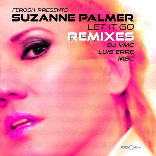 Suzanne Palmer - Let It Go (VMC Remix) OUT NOW !!