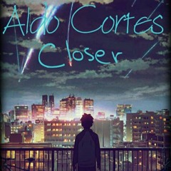 Aldo Cortes - Ft - Aroon Cyrus - Closer - Edit - (Again)