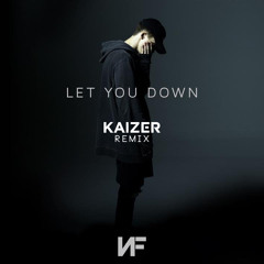 NF - Let You Down (Kaizer Remix)