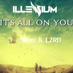 Illenium - Its All On U Ft. Liam O'Donnell (T - Mass & LZRD Remix)