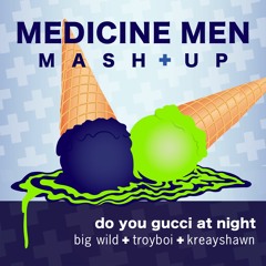 Do You Gucci At Night (Big Wild x Troy Boi x Kreayshawn)