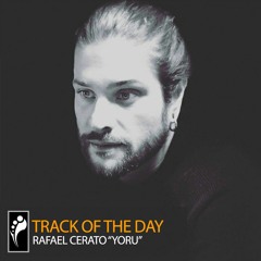 Track of the Day: Rafael Cerato “Yoru”