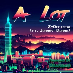 Zy Official - A Lot (feat. Johnny Drama)