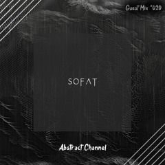 Abstract Guest Mix #020 - SOFAT