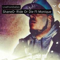 ▶ ShaneO- Ride Or Die Ft Monique By LiveFromDaDen