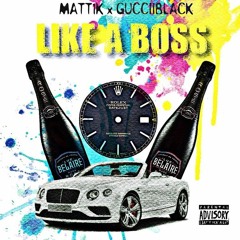 Matt1k x GucciiBlack - Like A Boss