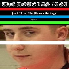 The Douglas Saga Part Three: The Modern Art Saga