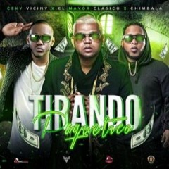 EL MAYOR CLASICO FT CEKY VICINY FT CHIMBALA - TIRANDO PAQUETICO