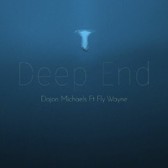 Dajon Michales Ft FlyWayne - Deep End (Master)