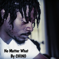 No Matter What by Chino