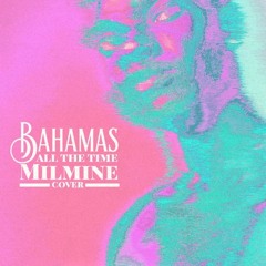 All the time(cover) by milmine