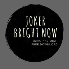 Joker - Bright Now (Original Mix) [FREE DOWNLOAD]