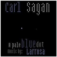 A Pale Blue Dot - Carl Sagan Ft. Larrosa