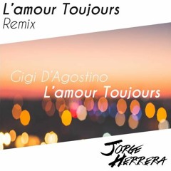 Gigi D'Angostino - L'amour Toujours (Jorge Herrera Remix)