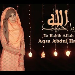 Ya Habib Allah By Aqsa Abdul Haq