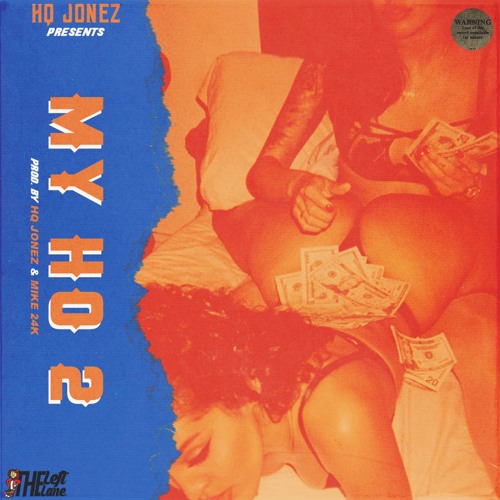 My Ho 2 [Prod. HQ Jonez & Mike24K]