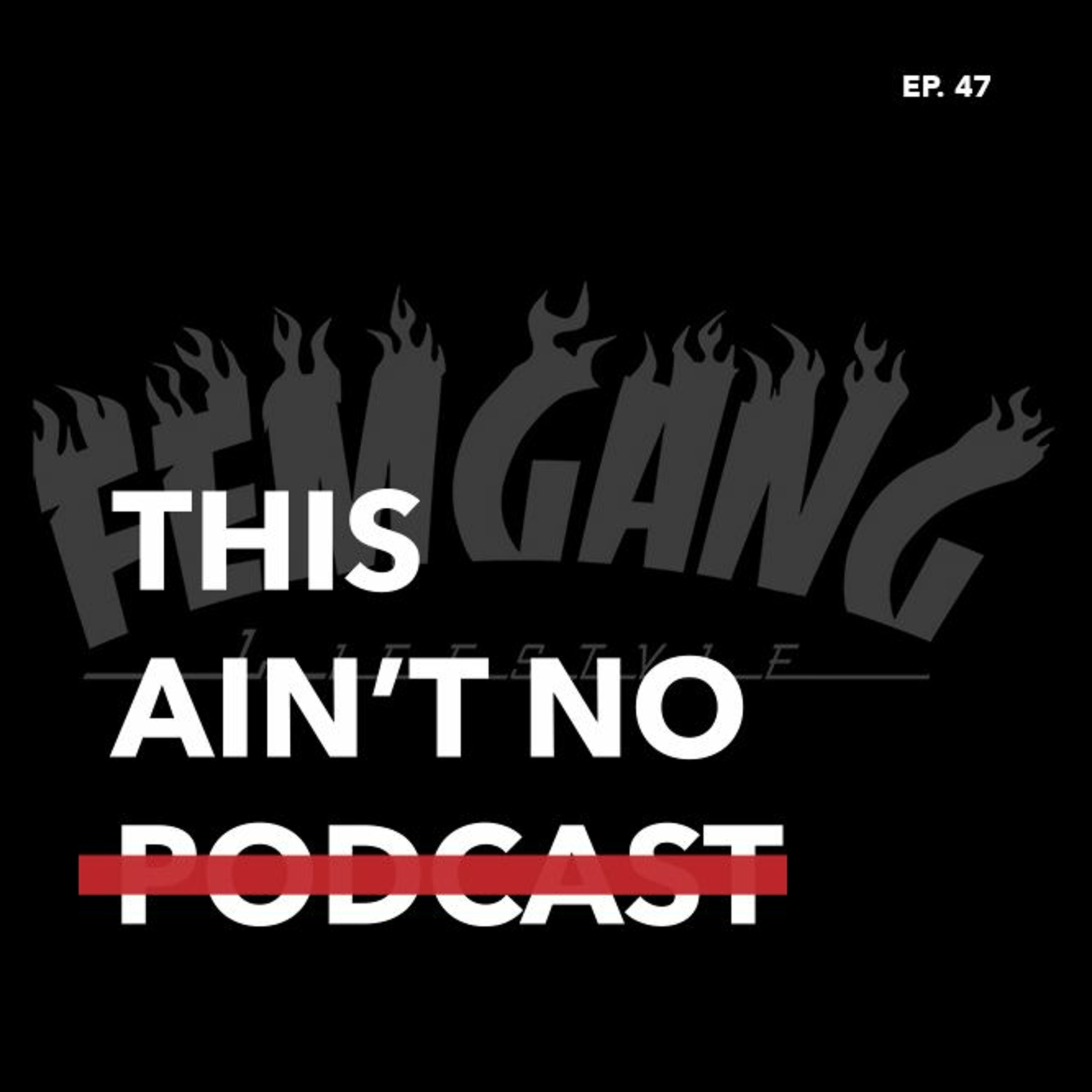 Ep. 47 Fatally Fem Gang Feat. Fatally Fem