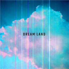 DREAM LAND (Filthy Feels Mix)