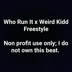 Who Run It (Weird Kidd Freestyle)