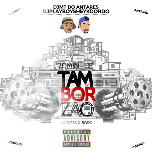 Download 20MIN DE TAMBORZÃO DO RODO & ANTARES (PLAYBOYSHEYK&MT DO ANTARES) PAR1