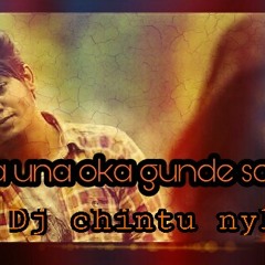 01.NAA UNNA OKA GUNDE RIMIX BY DJ CHINTU NYK